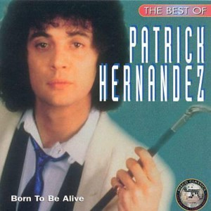 Patrick Hernandez: Born to Be Alive